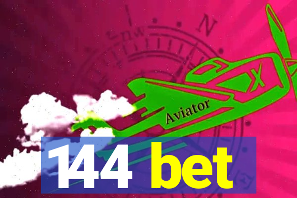 144 bet